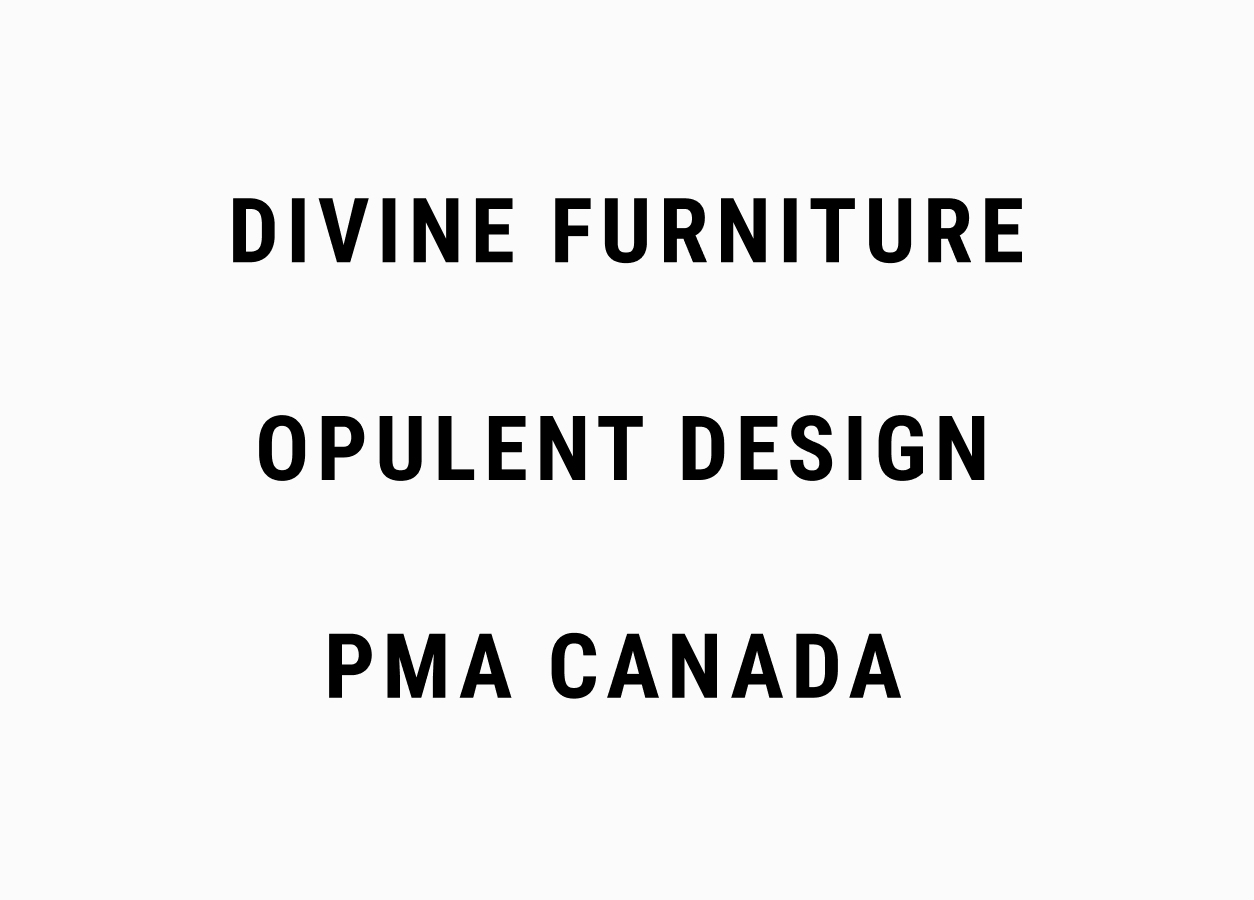 Divine Furniture, Opulent Design, PMA Canada.