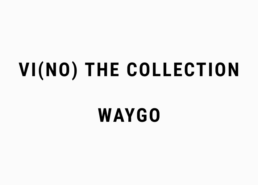 VI(NO) The Collection, Waygo.
