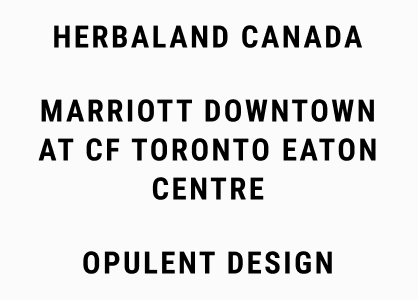 Herbaland Canada, Marriott Downtown at CF Toronto Eaton Centre, Opulent Design